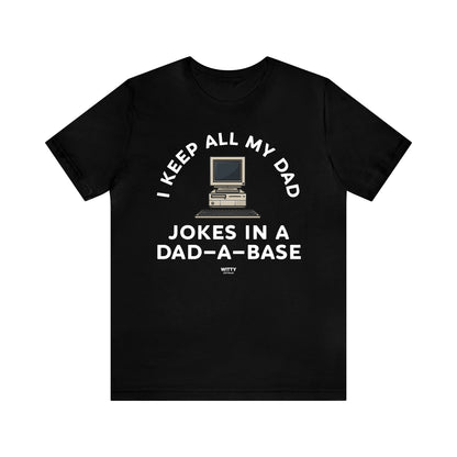 Mens T Shirts - I Keep All My Dad Jokes in a Dad a Base - Funny Men T Shirts