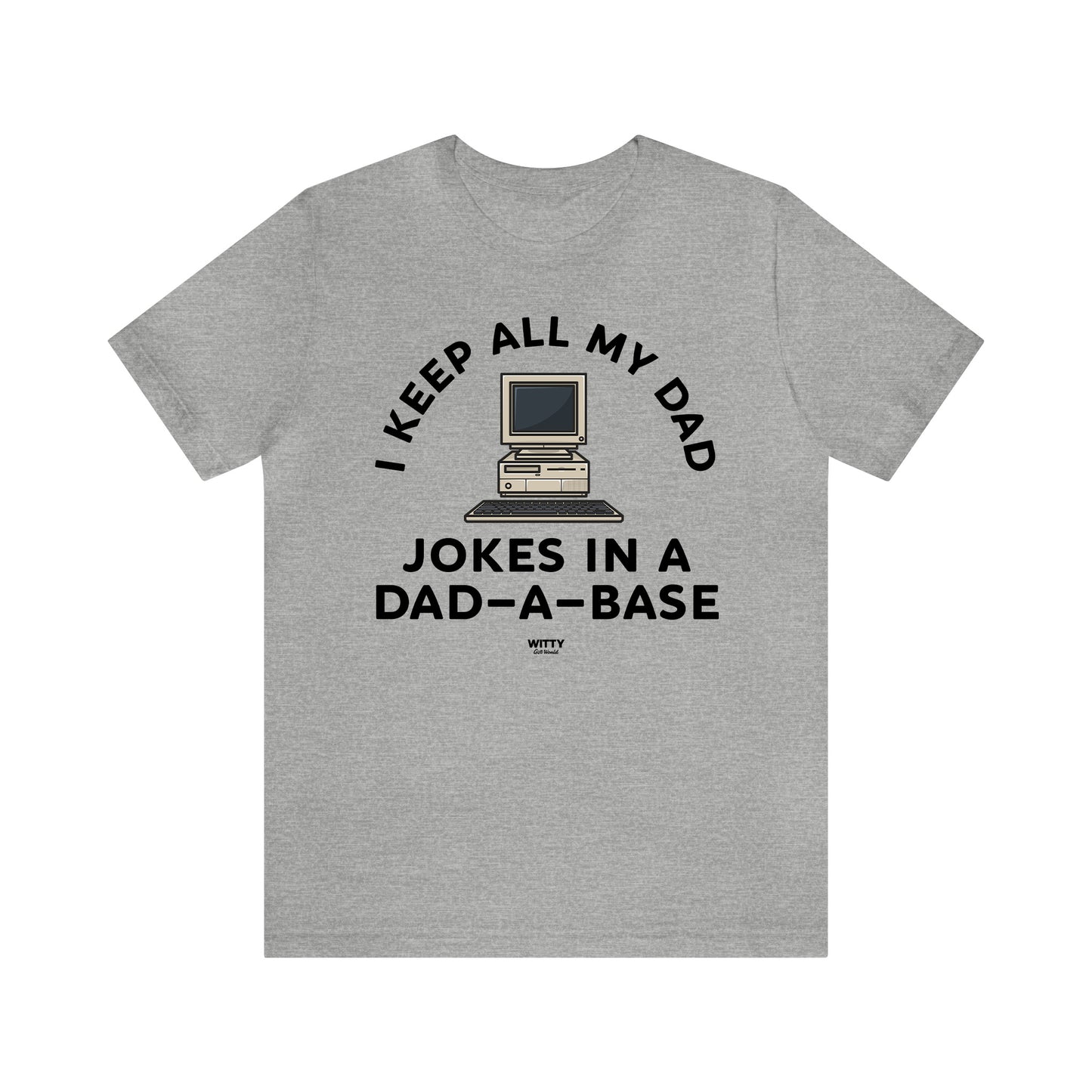 Mens T Shirts - I Keep All My Dad Jokes in a Dad a Base - Funny Men T Shirts