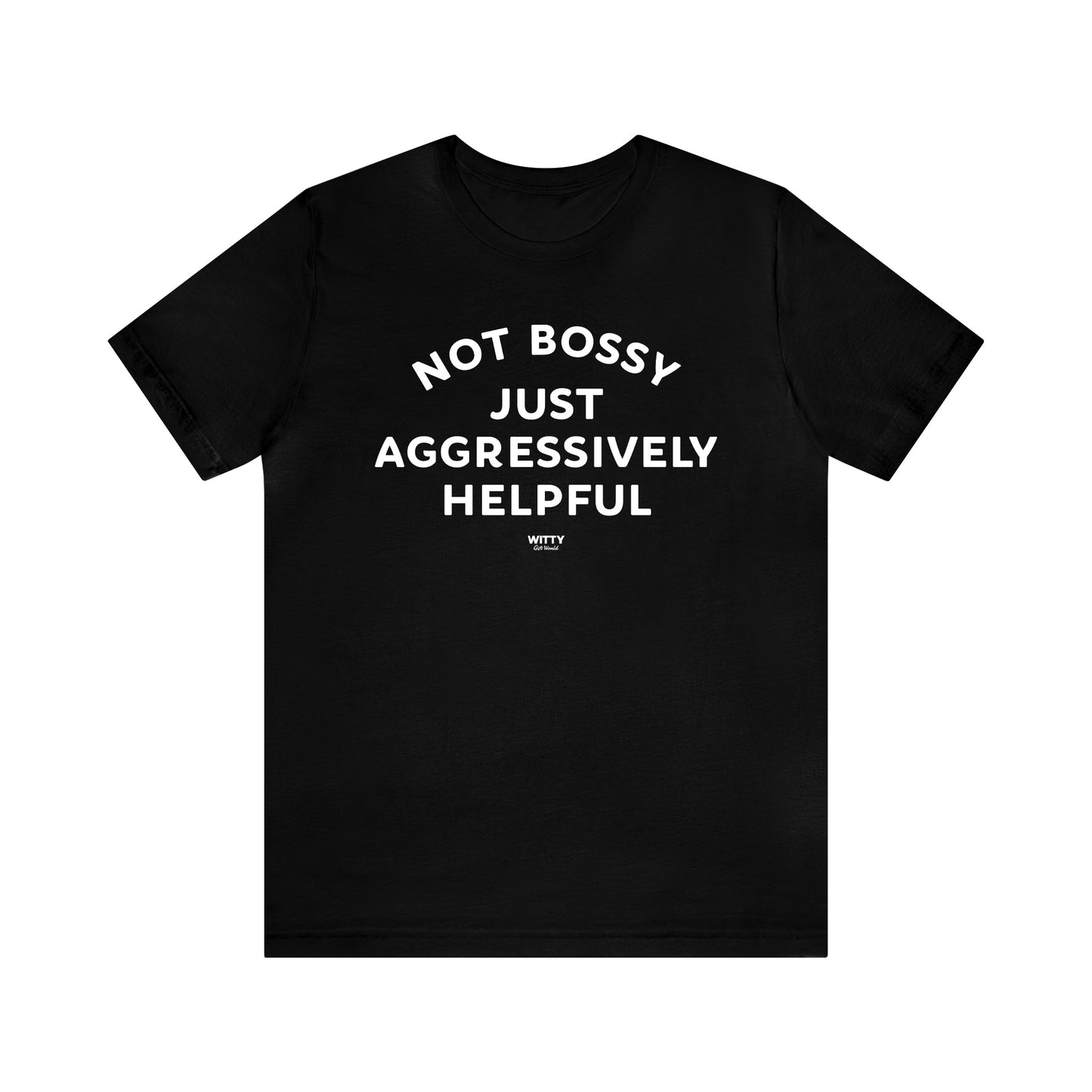 Mens T Shirts - Not Bossy Just Aggressively Helpful - Funny Men T Shirts