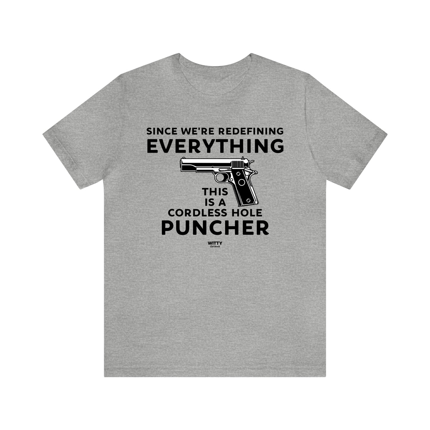 Mens T Shirts - Since We're Redefining Everything This is a Cordless Hole Puncher - Funny Men T Shirts