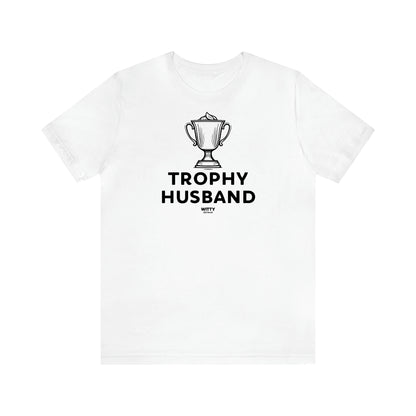 Men's T Shirts Trophy Husband - Witty Gift World