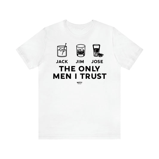 Men's T Shirts The Only Men I Trust - Witty Gift World