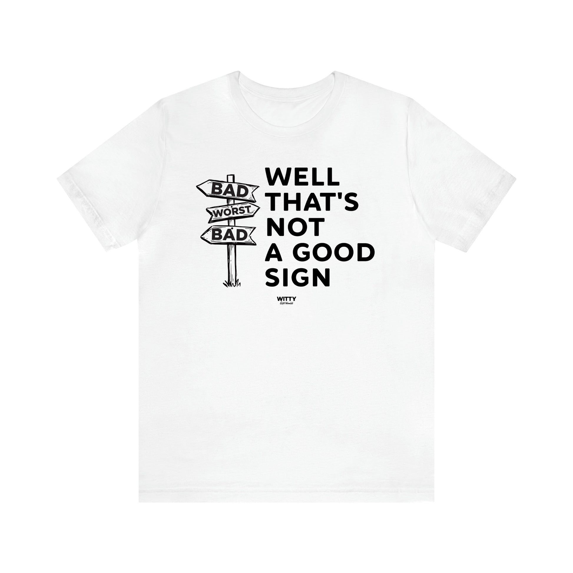 Men's T Shirts Well That's Not a Good Sign - Witty Gift World