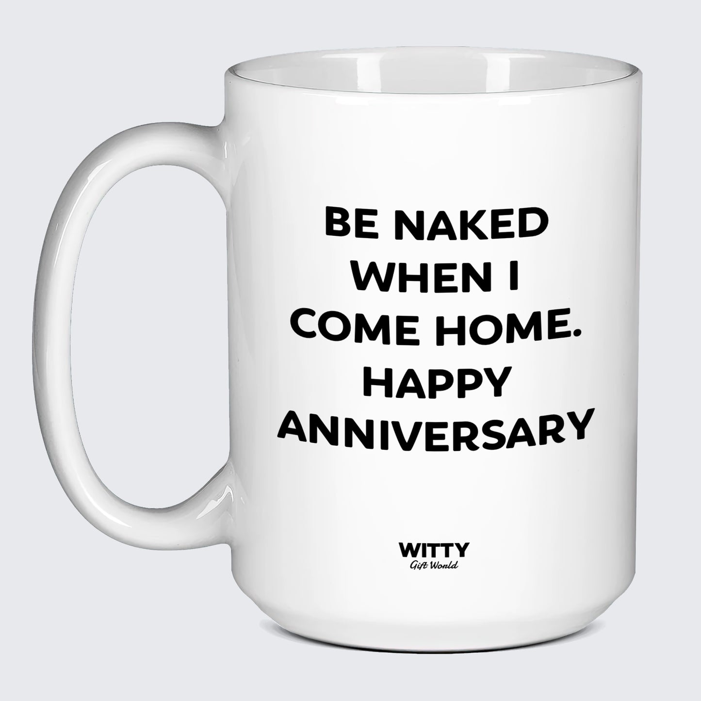 Anniversary Gifts for Her Be Naked When I Come Home | Happy Anniversary - Witty Gift World