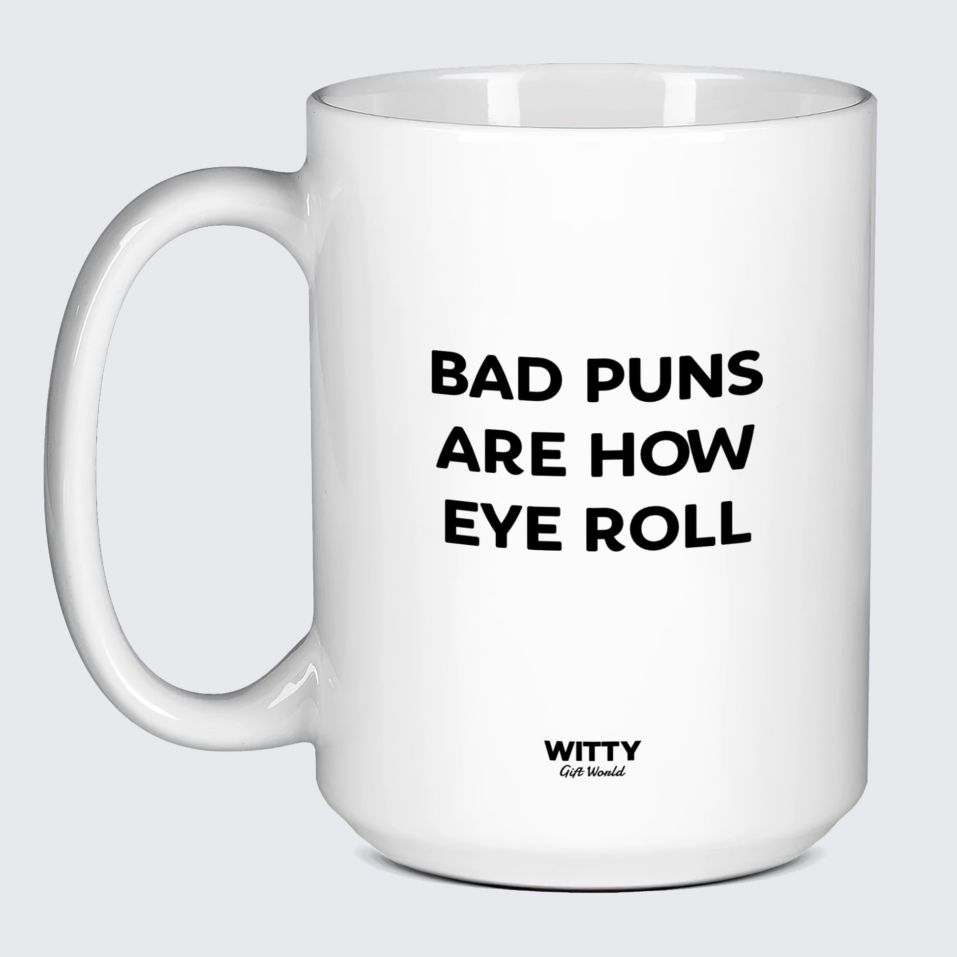 Good Gifts for Dad Bad Puns Are How Eye Roll - Witty Gift World