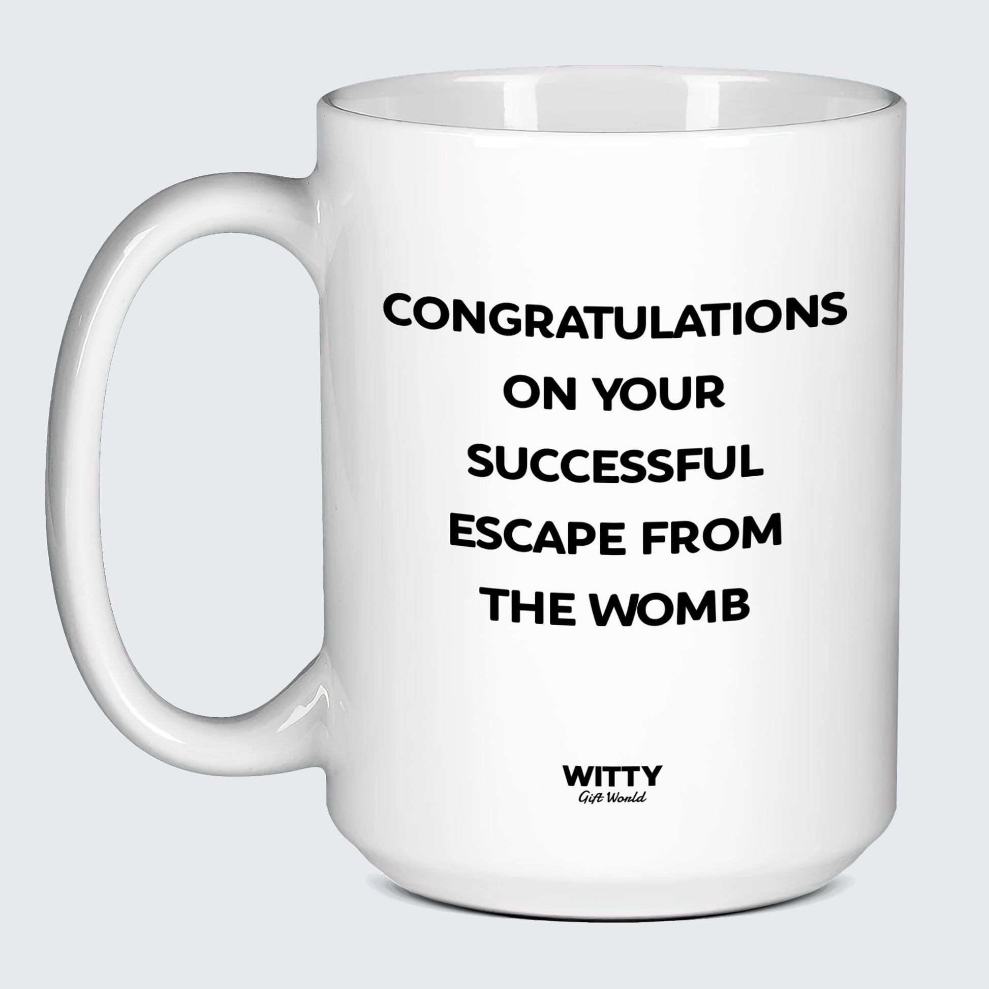 Birthday Present Congratulations on Your Successful Escape From the Womb - Witty Gift World