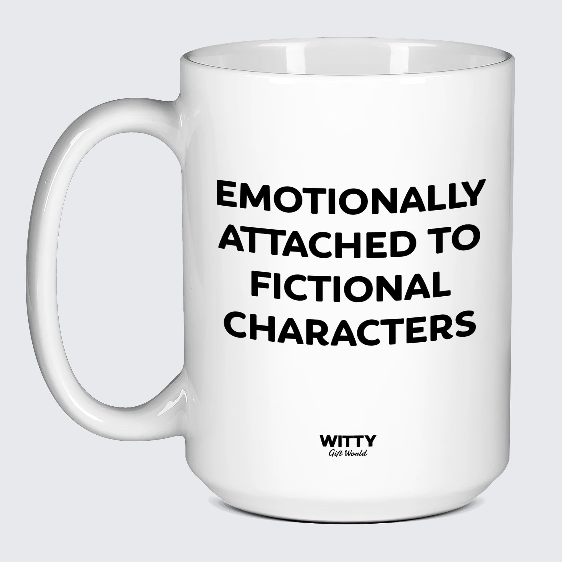 Funny Coffee Mugs Emotionally Attached to Fictional Characters - Witty Gift World