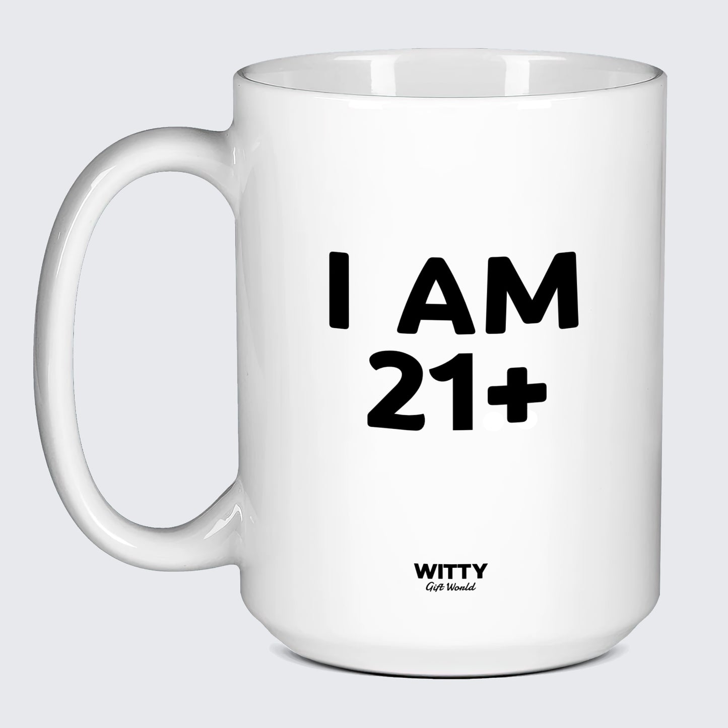 Birthday Present I Am 21+ - Witty Gift World