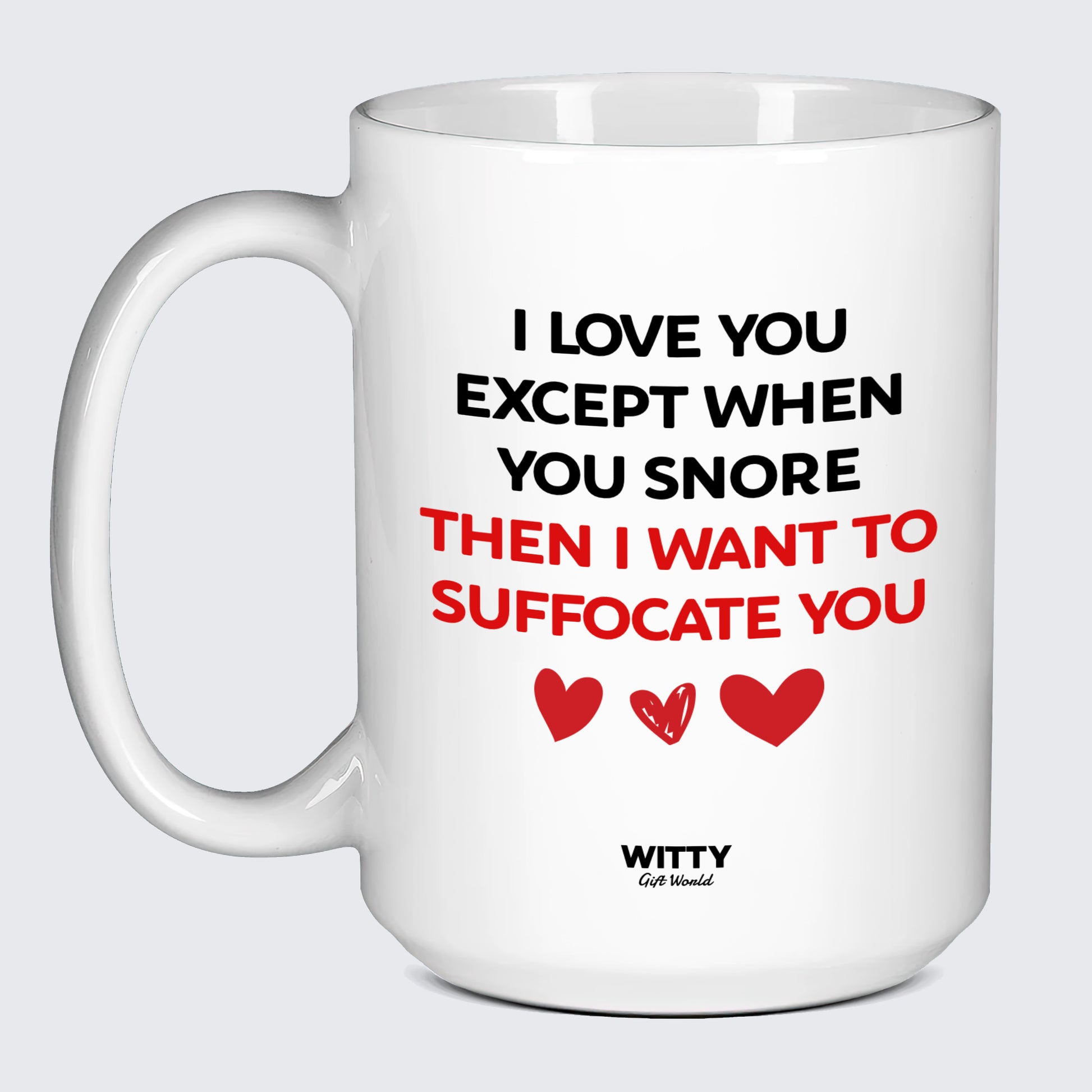 Anniversary Gifts for Her I Love You Except When You Snore (Then I Want to Suffocate You) - Witty Gift World