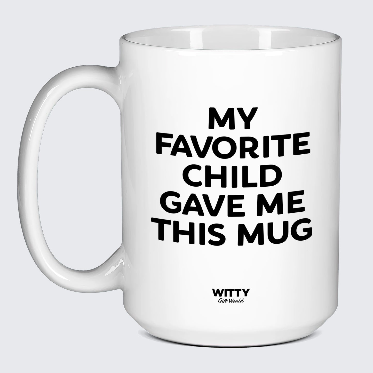 Gift for Mother My Favorite Child Gave Me This Mug - Witty Gift World