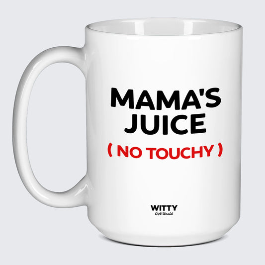 Gift for Mother Mama's Juice (No Touchy) - Witty Gift World