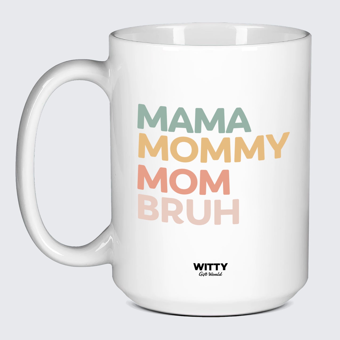 Gift for Mother Mama Mommy Mom Bruh - Witty Gift World