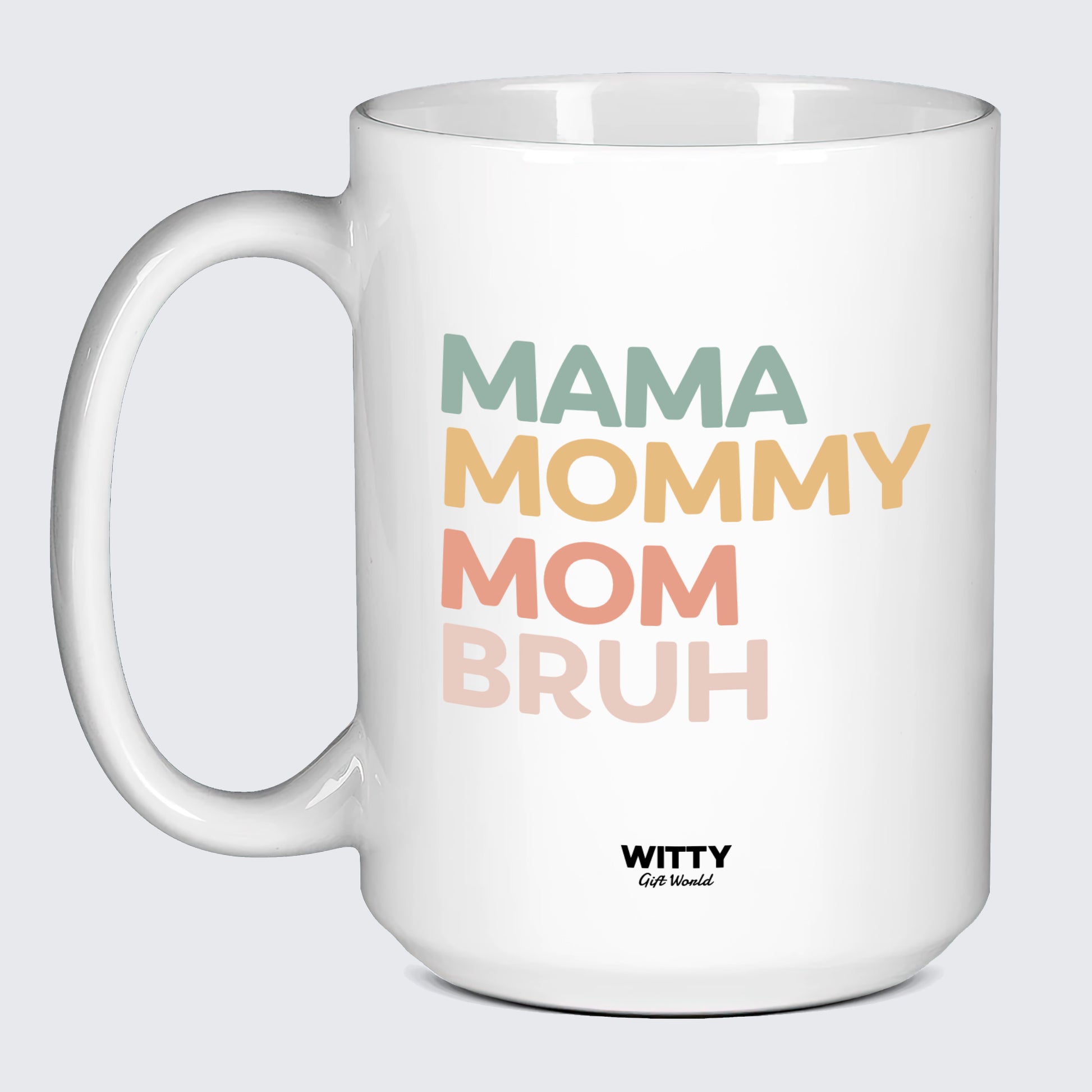 Gift for Mother Mama Mommy Mom Bruh - Witty Gift World