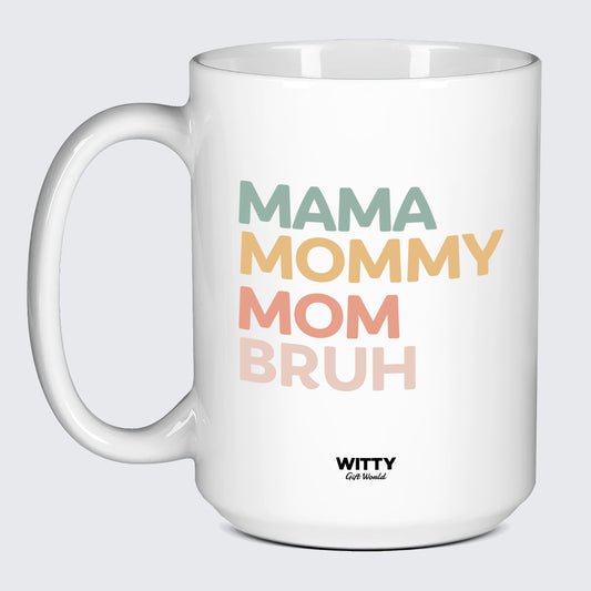 Gift for Mother Mama Mommy Mom Bruh - Witty Gift World