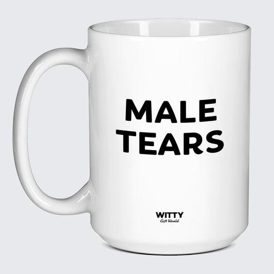 Funny Coffee Mugs Male Tears - Witty Gift World