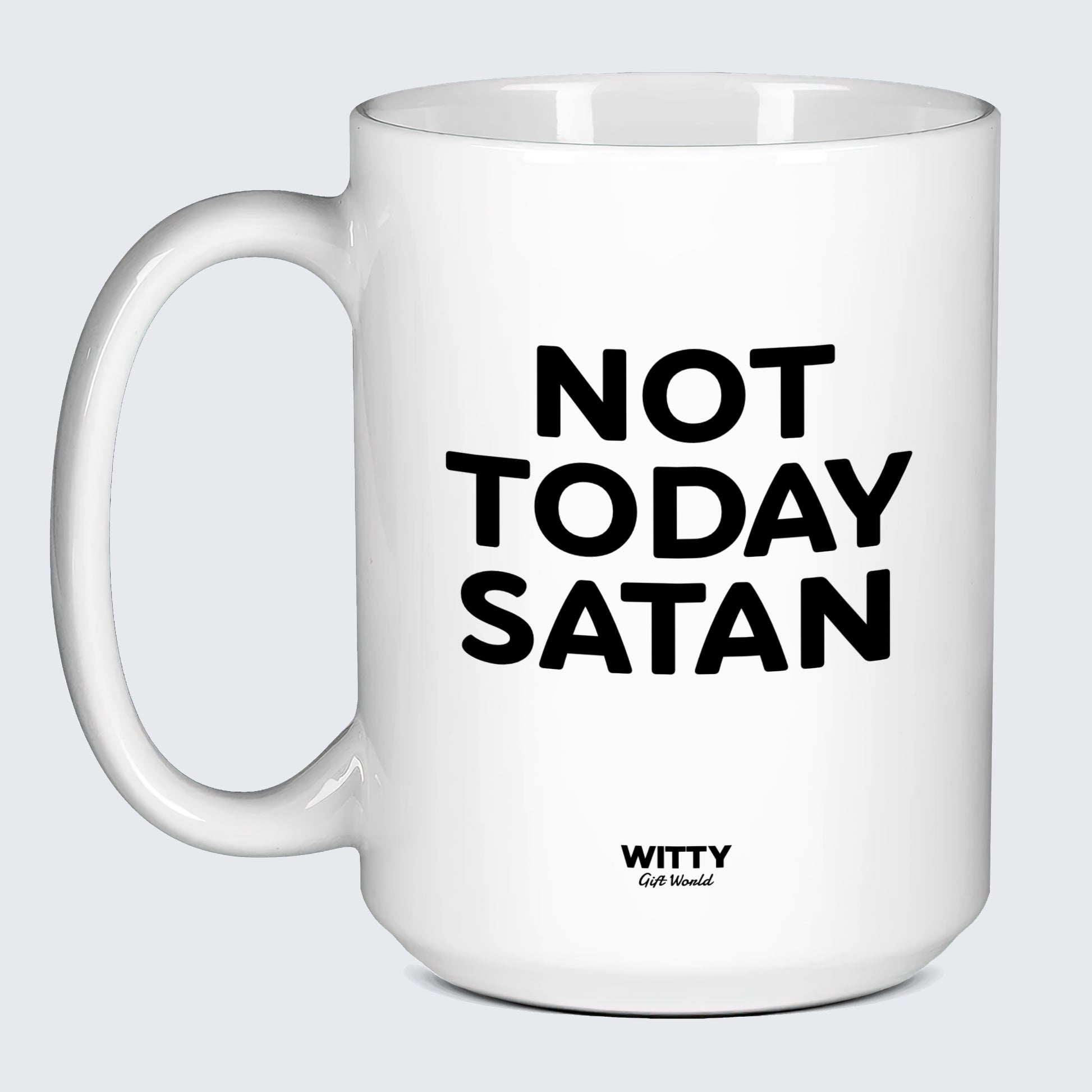 Funny Coffee Mugs Not Today Satan - Witty Gift World