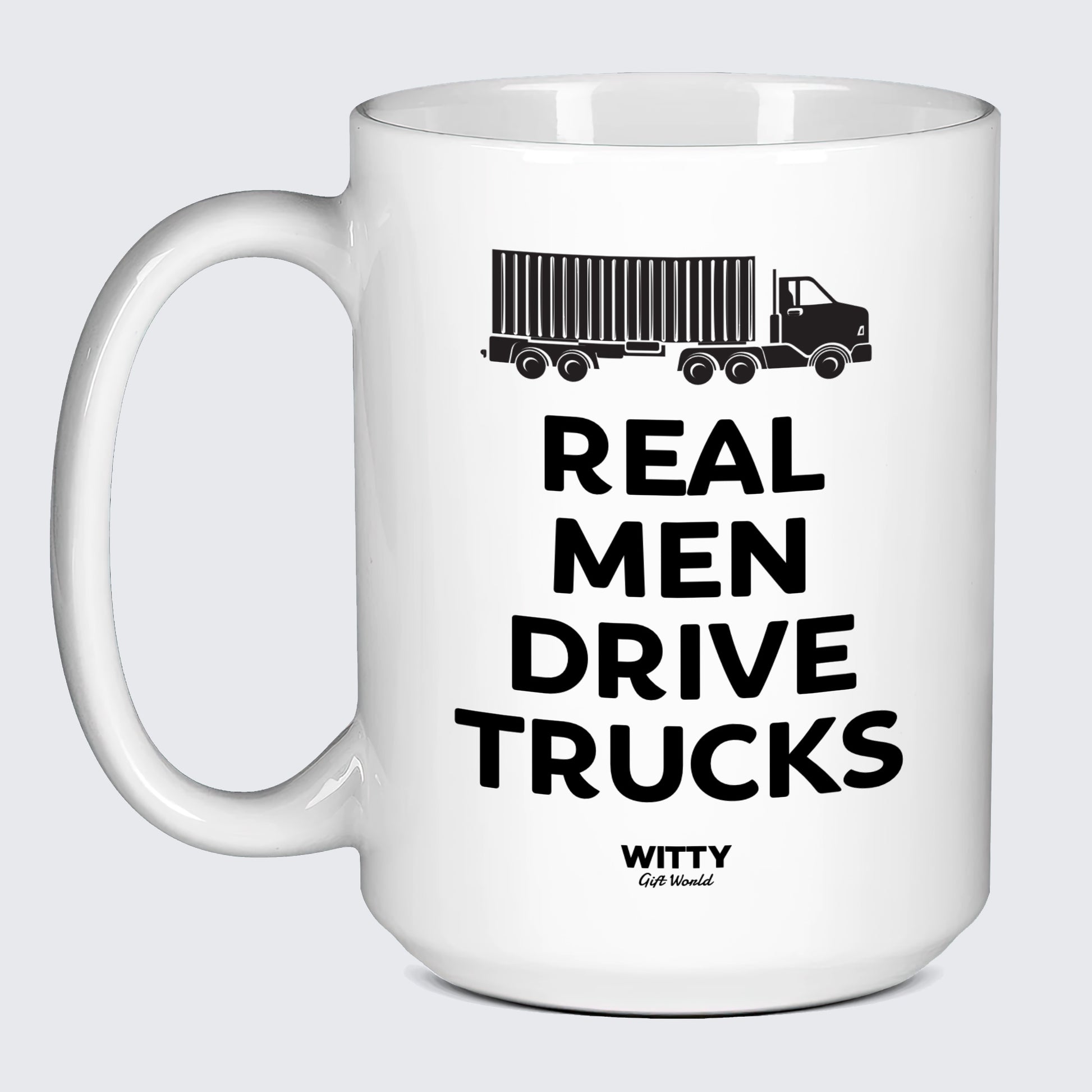 Cool Mugs - Real Men Drive Trucks - Coffee Mug