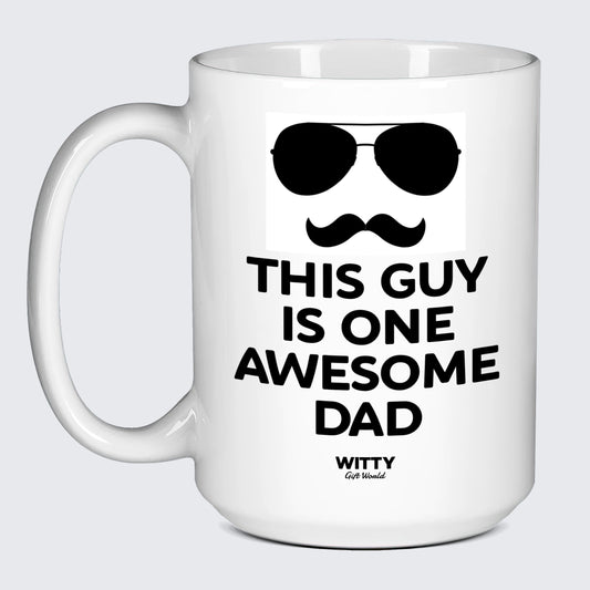 Good Gifts for Dad This Guy is One Awesome Dad - Witty Gift World