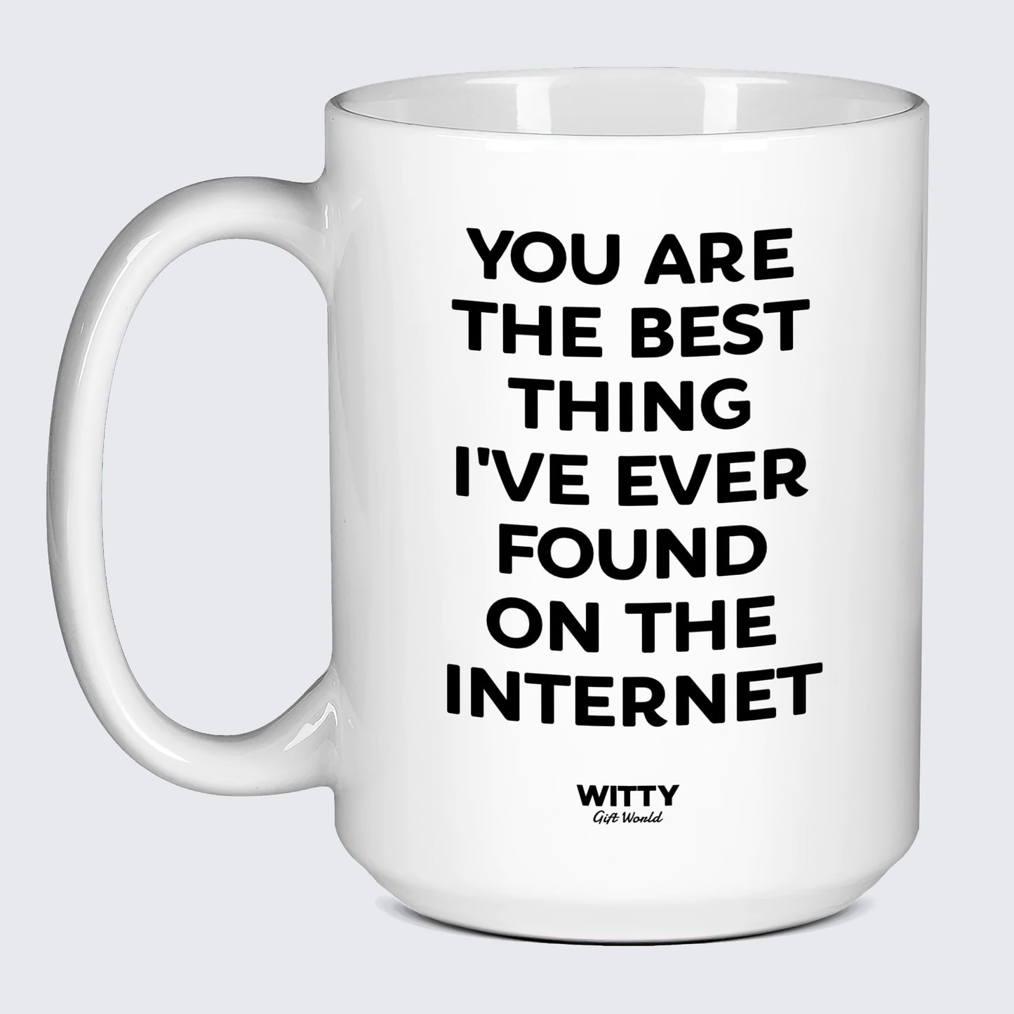 Anniversary Gifts for Her You Are the Best Thing I've Ever Found on the Internet - Witty Gift World