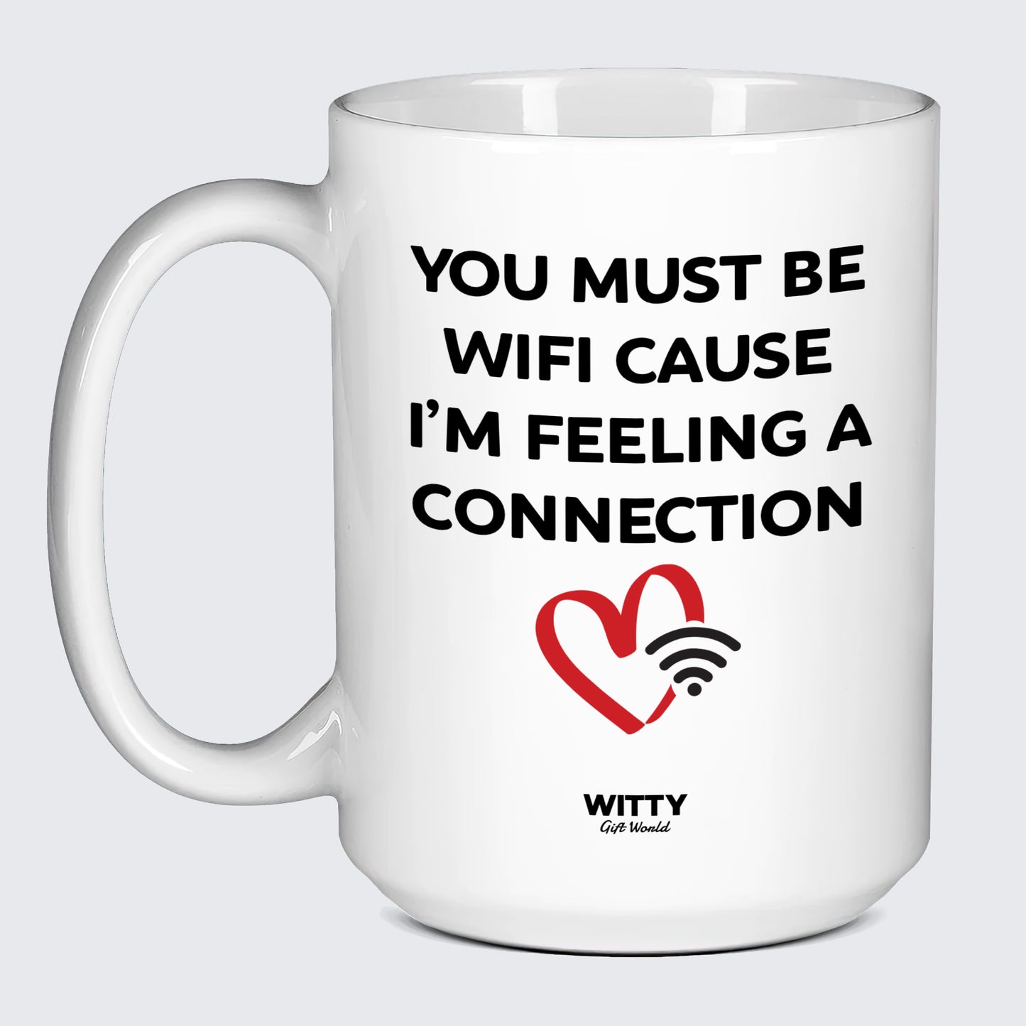 Anniversary Gifts for Her You Must Be Wifi Cause I'm Feeling a Connection - Witty Gift World