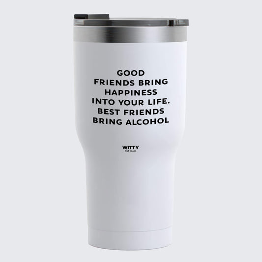 Travel Coffee Mug - Good Friends Bring Happiness Into Your Life. Best Friends Bring Alcohol - Coffee Tumbler