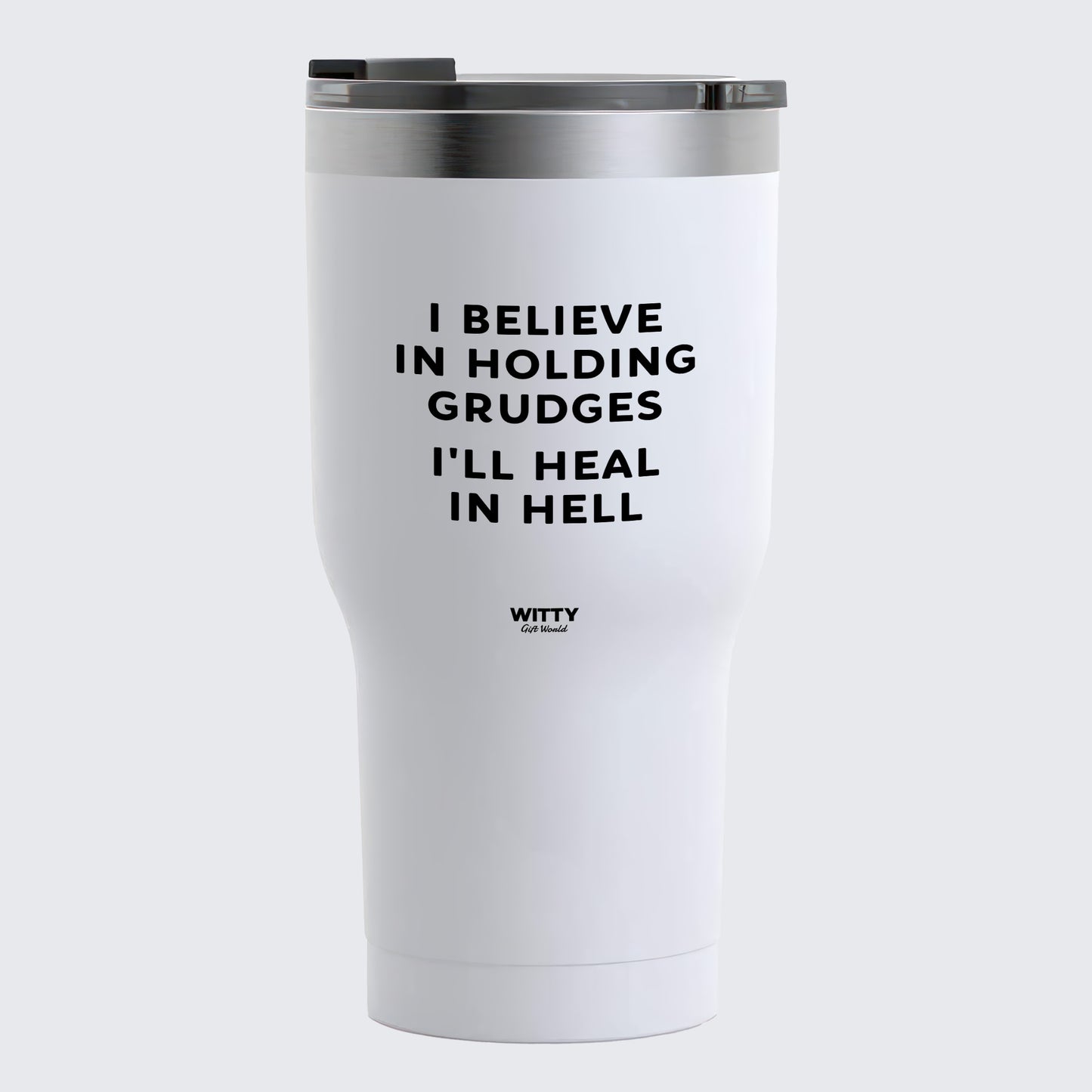 Travel Coffee Mug - I Believe in Holding Grudes I'll Heal in Hell - Coffee Tumbler