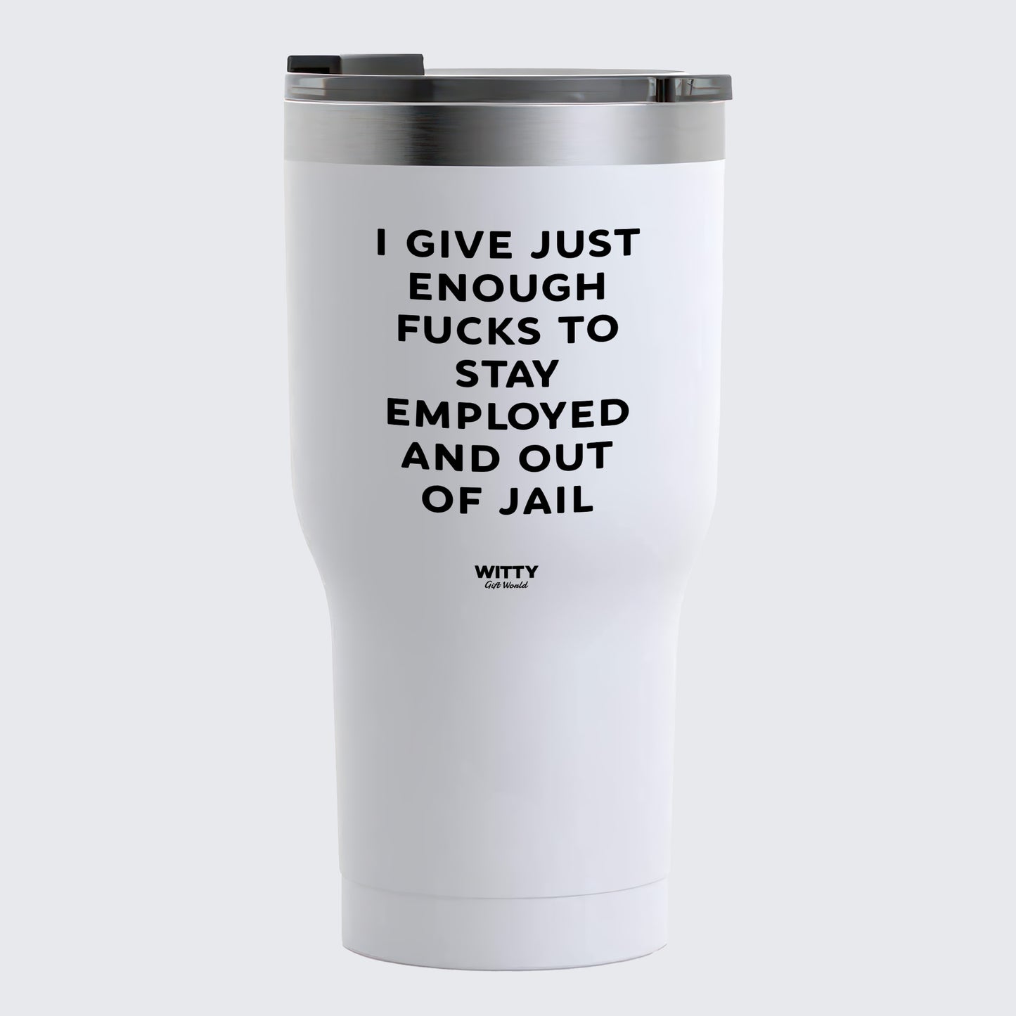 Travel Coffee Mug - I Give Just Enough Fucks to Stay Employed and Out of Jail - Coffee Tumbler