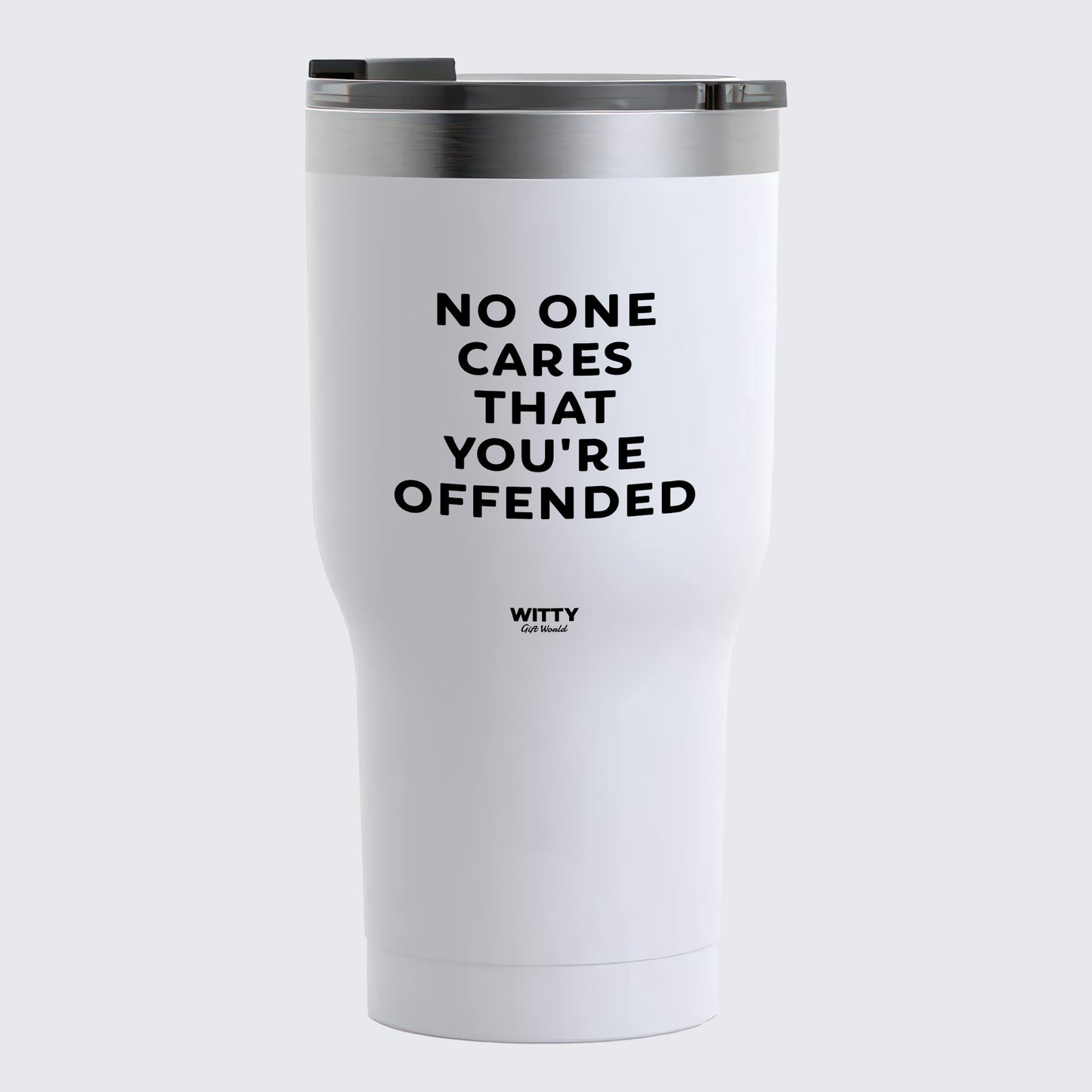 Travel Coffee Mug - No One Cares That You're Offended - Coffee Tumbler