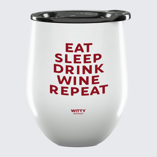 Wine Tumbler Eat Sleep Drink Wine Repeat - Unique and Funny Gift Shop