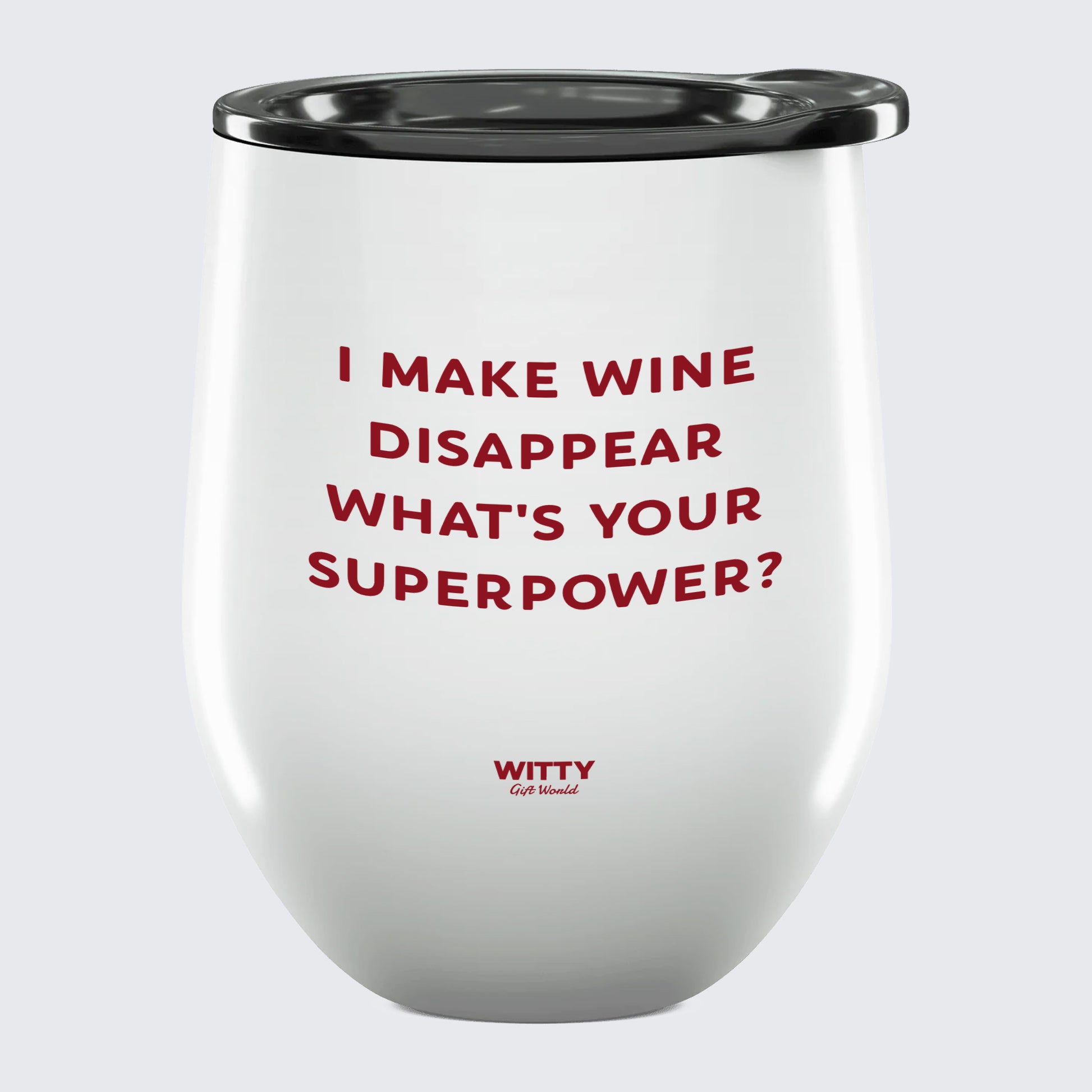 Wine Tumbler I Make Wine Disappear What's Your Superpower? - Unique and Funny Gift Shop