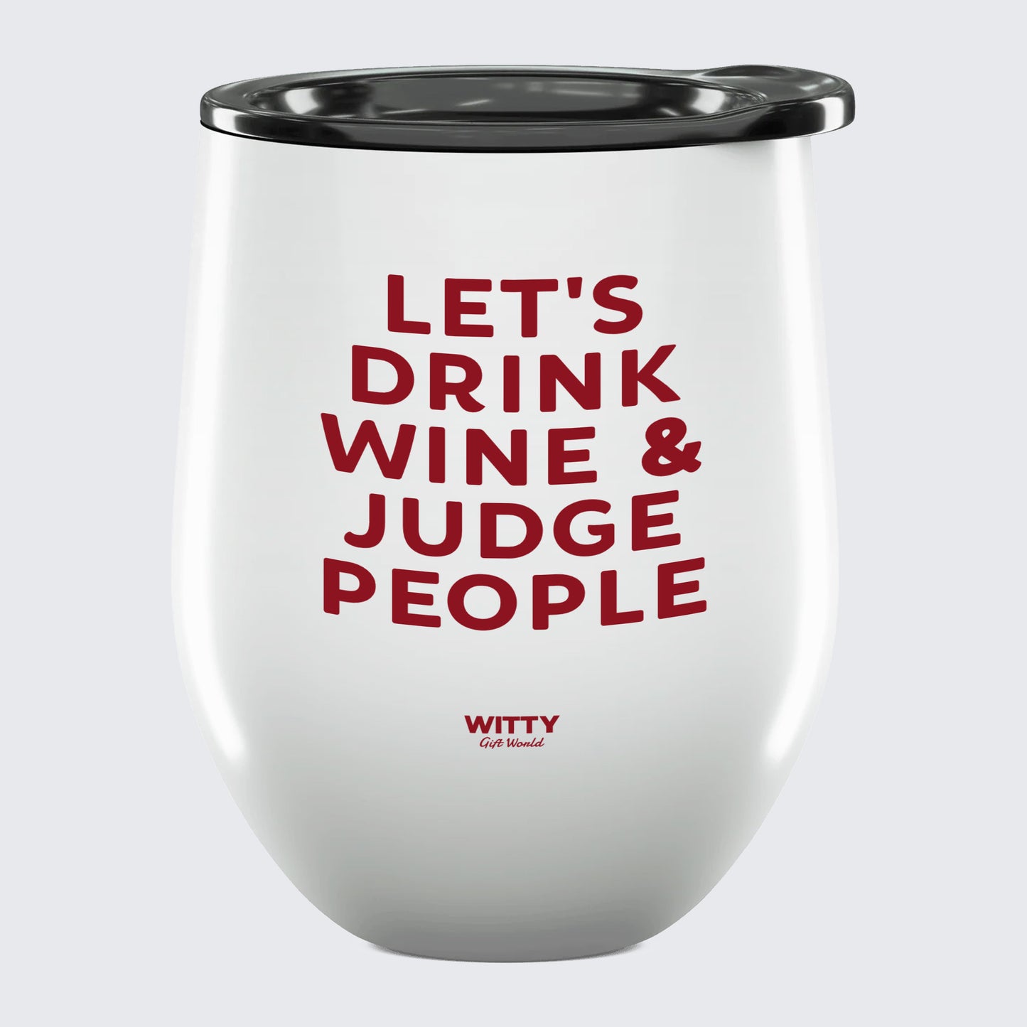 Wine Tumbler Let's Drink Wine & Judge People - Unique and Funny Gift Shop