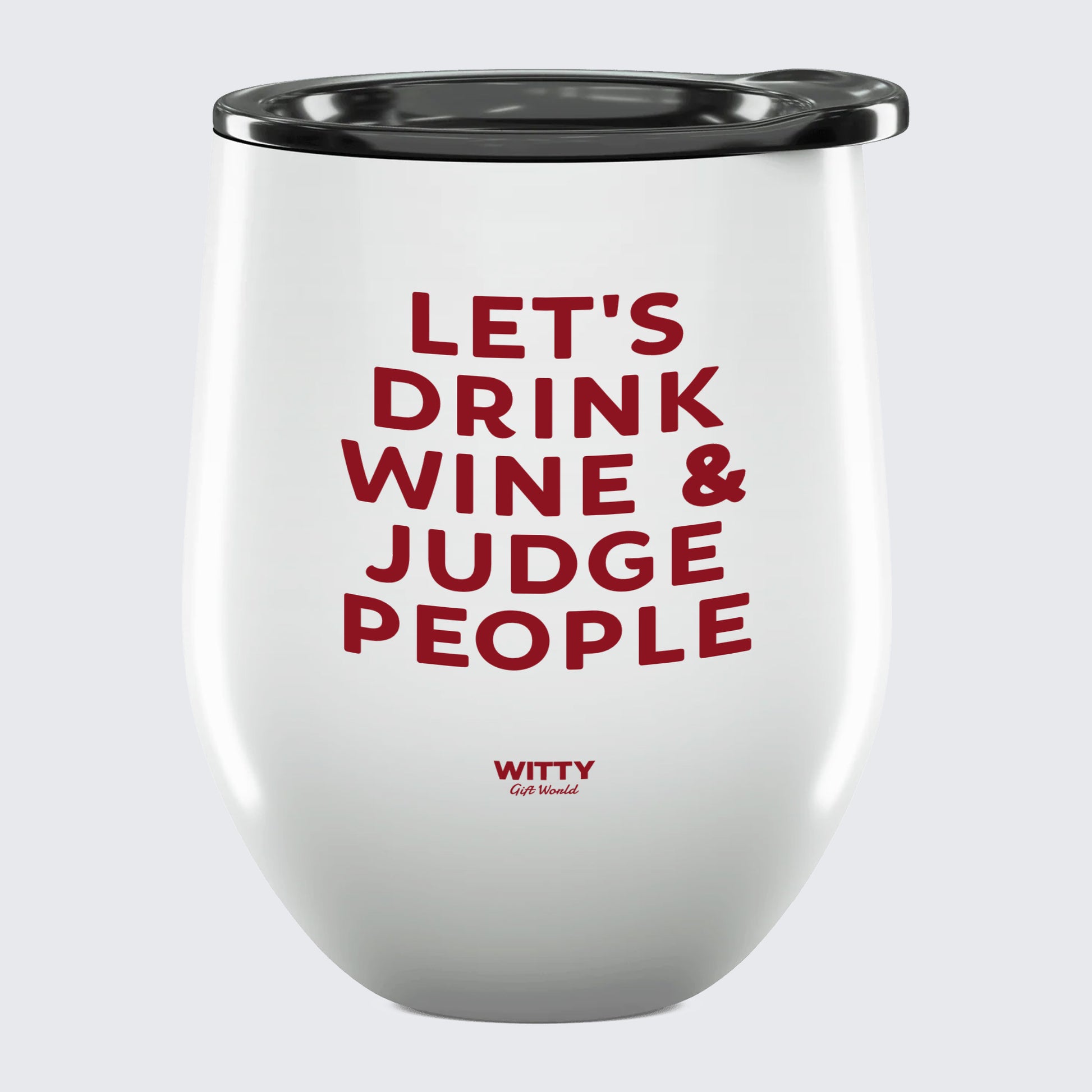 Wine Tumbler Let's Drink Wine & Judge People - Unique and Funny Gift Shop