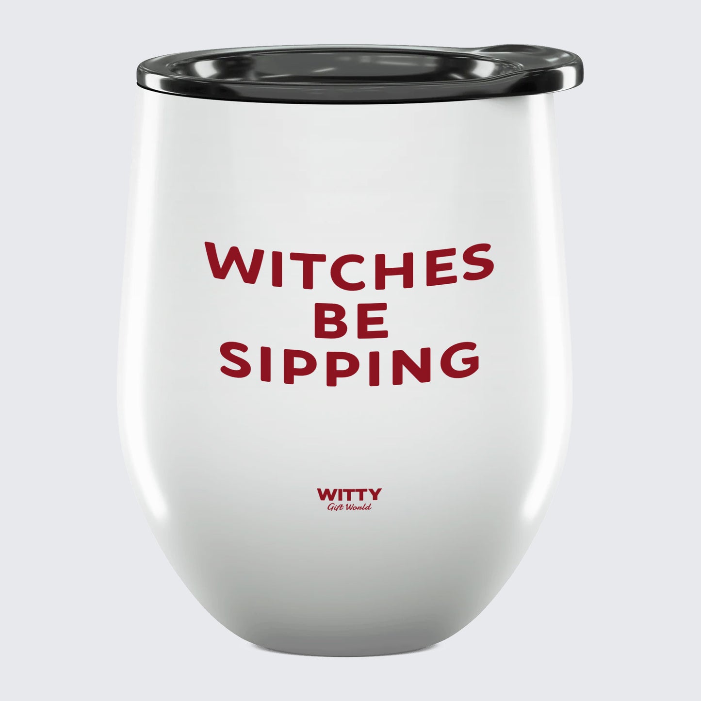 Wine Tumbler Witches Be Sipping - Unique and Funny Gift Shop