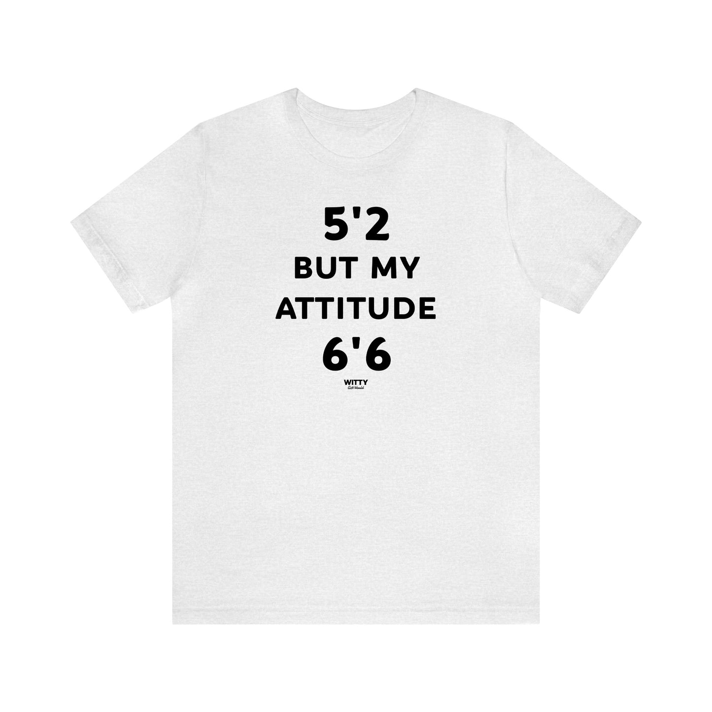 Funny Shirts for Women - 5'2 but My Attitude 6'6  - Women's T Shirts