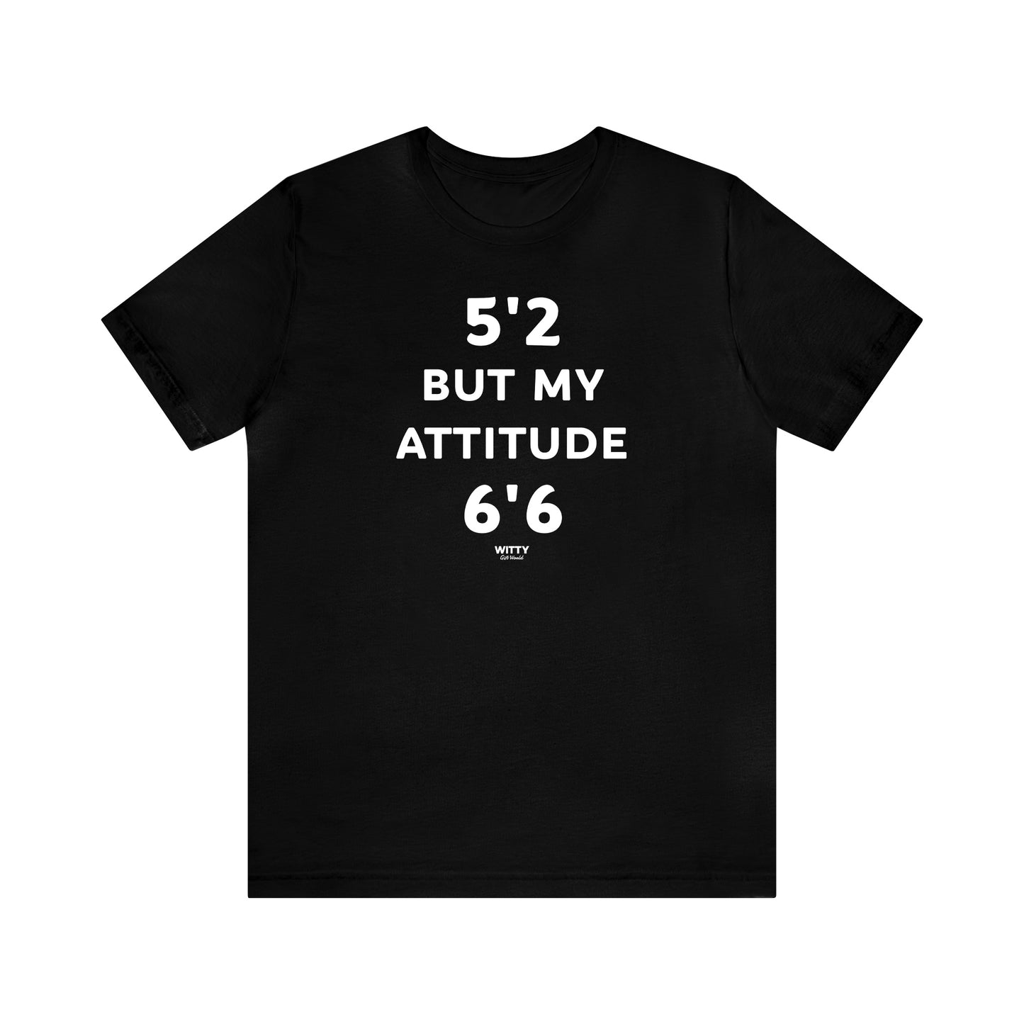 Funny Shirts for Women - 5'2 but My Attitude 6'6  - Women's T Shirts