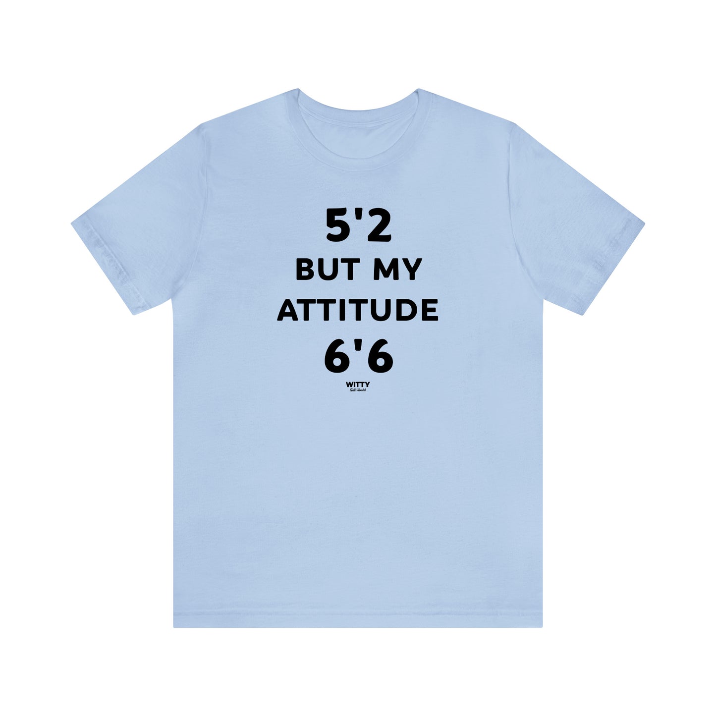 Funny Shirts for Women - 5'2 but My Attitude 6'6  - Women's T Shirts