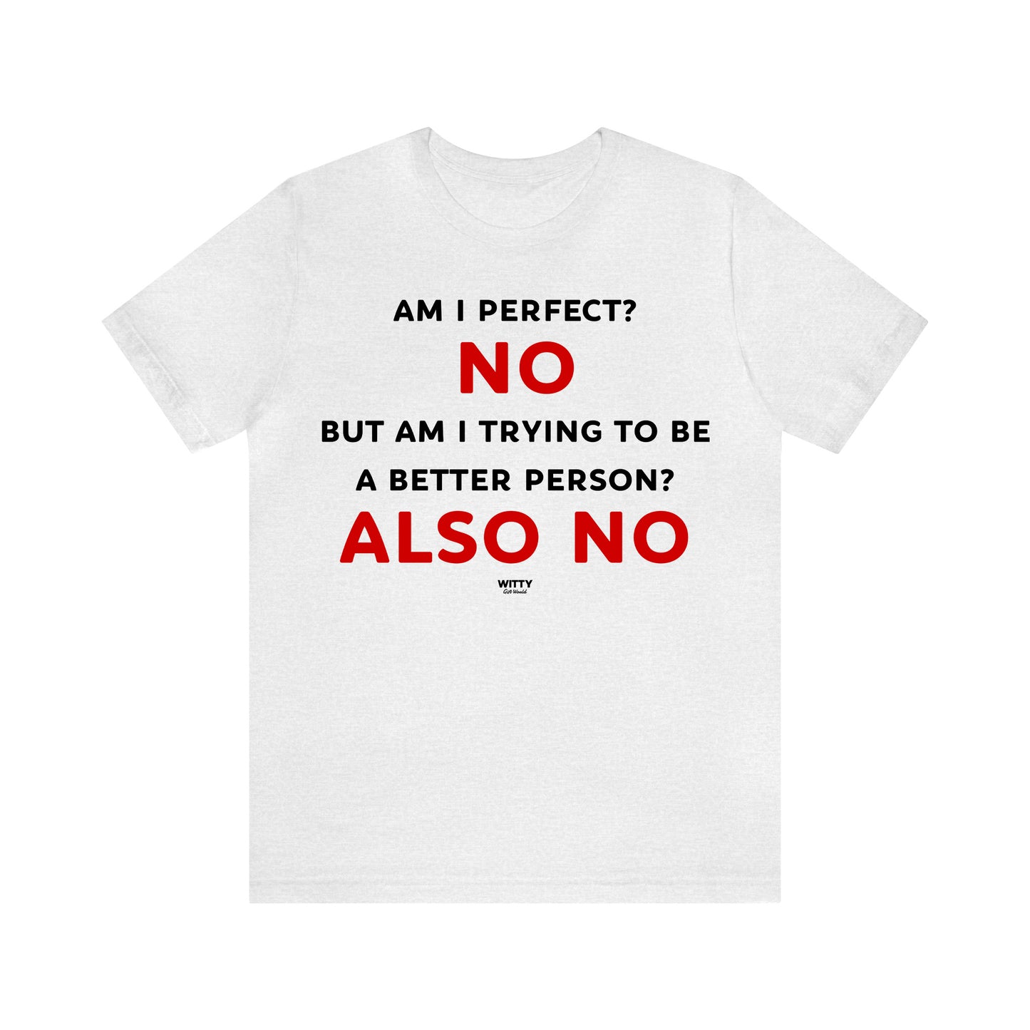 Funny Shirts for Women - Am I Perfect? No but Am I Trying to Be a Better Person? Also No - Women's T Shirts