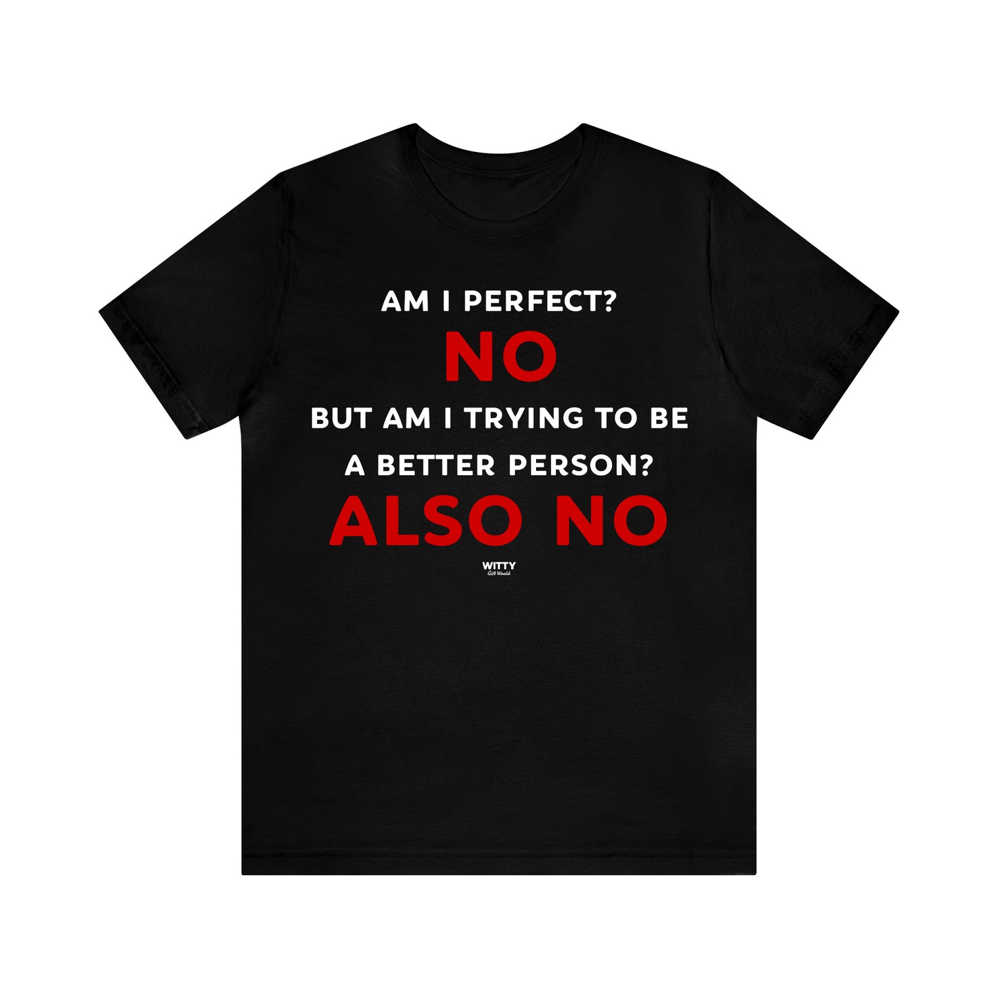 Funny Shirts for Women - Am I Perfect? No but Am I Trying to Be a Better Person? Also No - Women's T Shirts