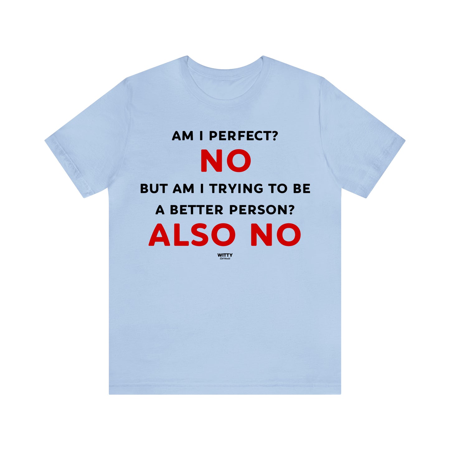 Funny Shirts for Women - Am I Perfect? No but Am I Trying to Be a Better Person? Also No - Women's T Shirts