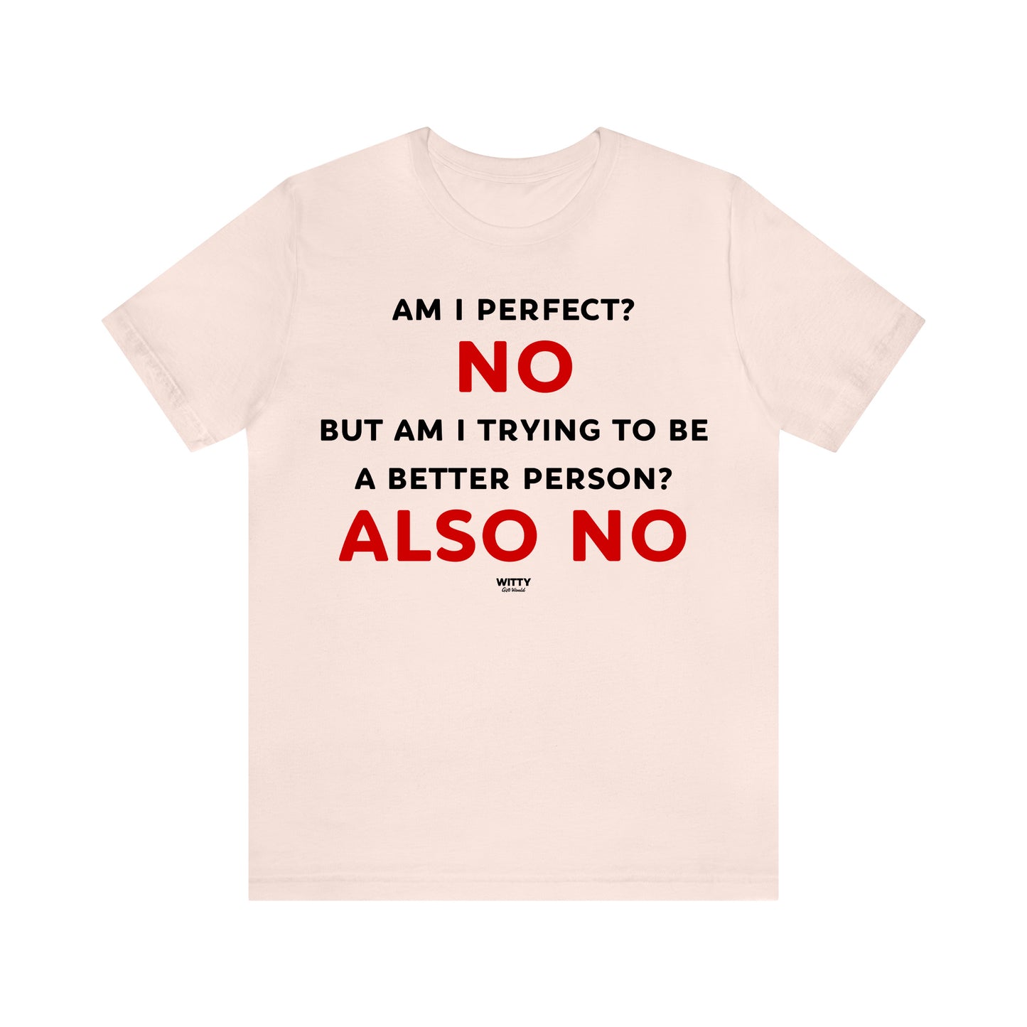 Funny Shirts for Women - Am I Perfect? No but Am I Trying to Be a Better Person? Also No - Women's T Shirts