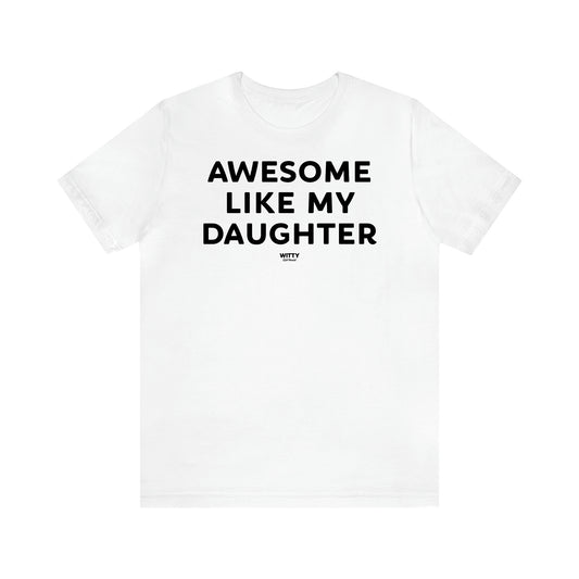 Women's T Shirts Awesome Like My Daughter - Witty Gift World