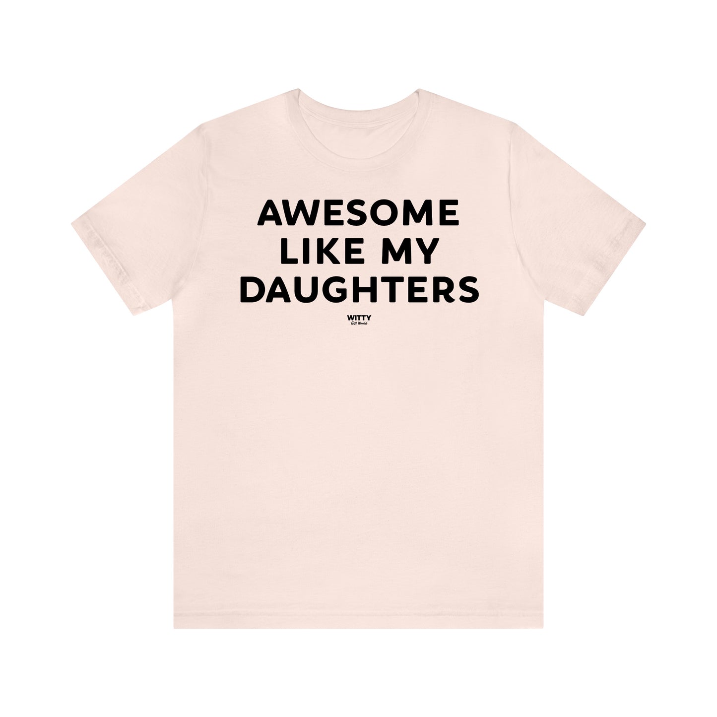 Funny Shirts for Women - Awesome Like My Daughters - Women's T Shirts