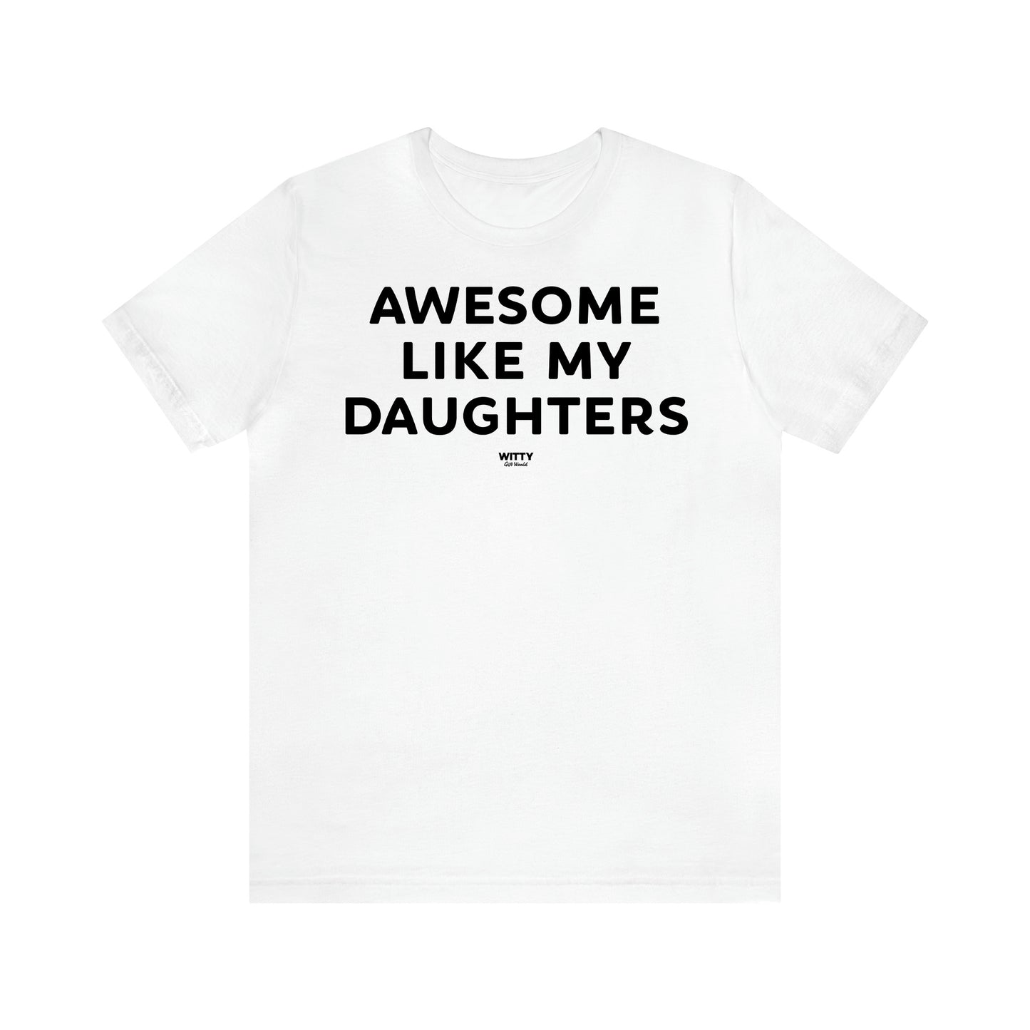 Women's T Shirts Awesome Like My Daughters - Witty Gift World