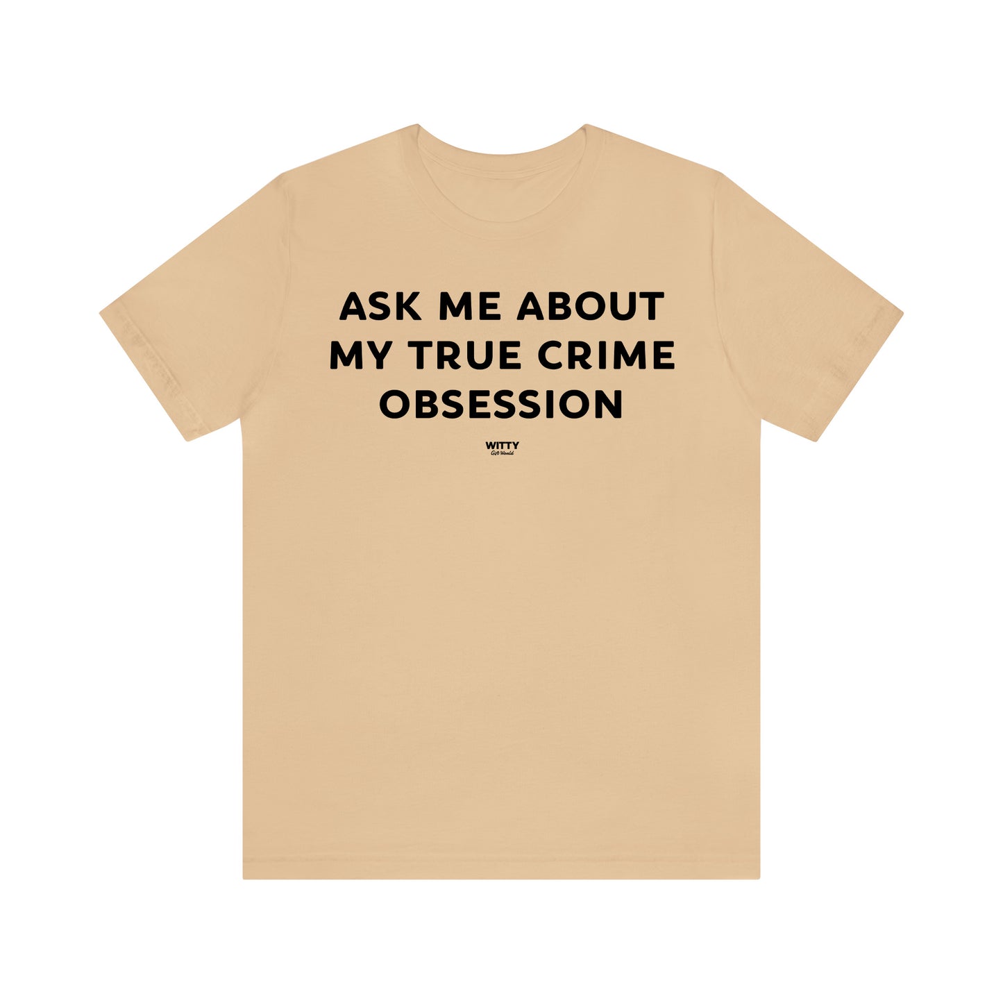 Funny Shirts for Women - Ask Me About My True Crime Obsession - Women's T Shirts