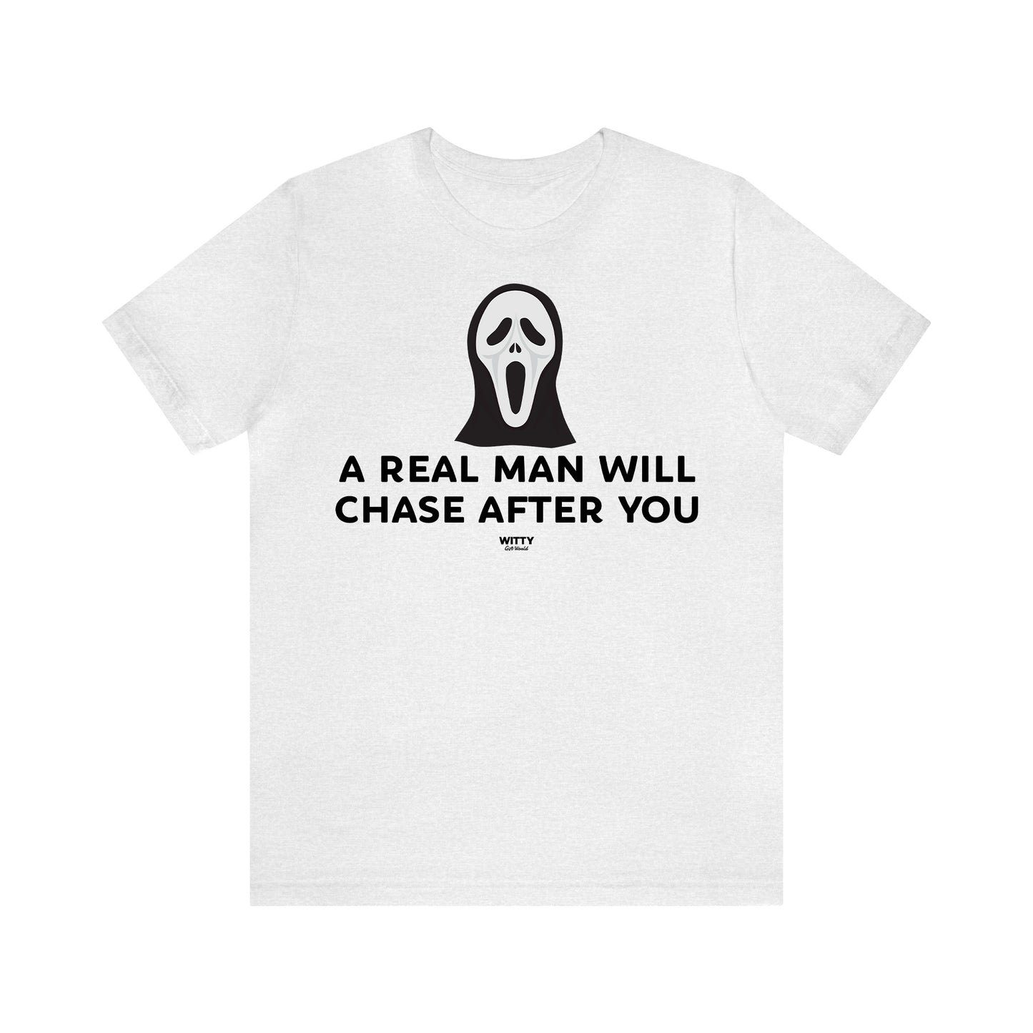 Funny Shirts for Women - A Real Man Will Chase After You - Women's T Shirts