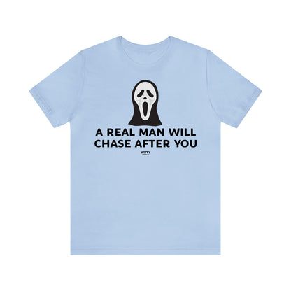 Funny Shirts for Women - A Real Man Will Chase After You - Women's T Shirts