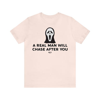 Funny Shirts for Women - A Real Man Will Chase After You - Women's T Shirts