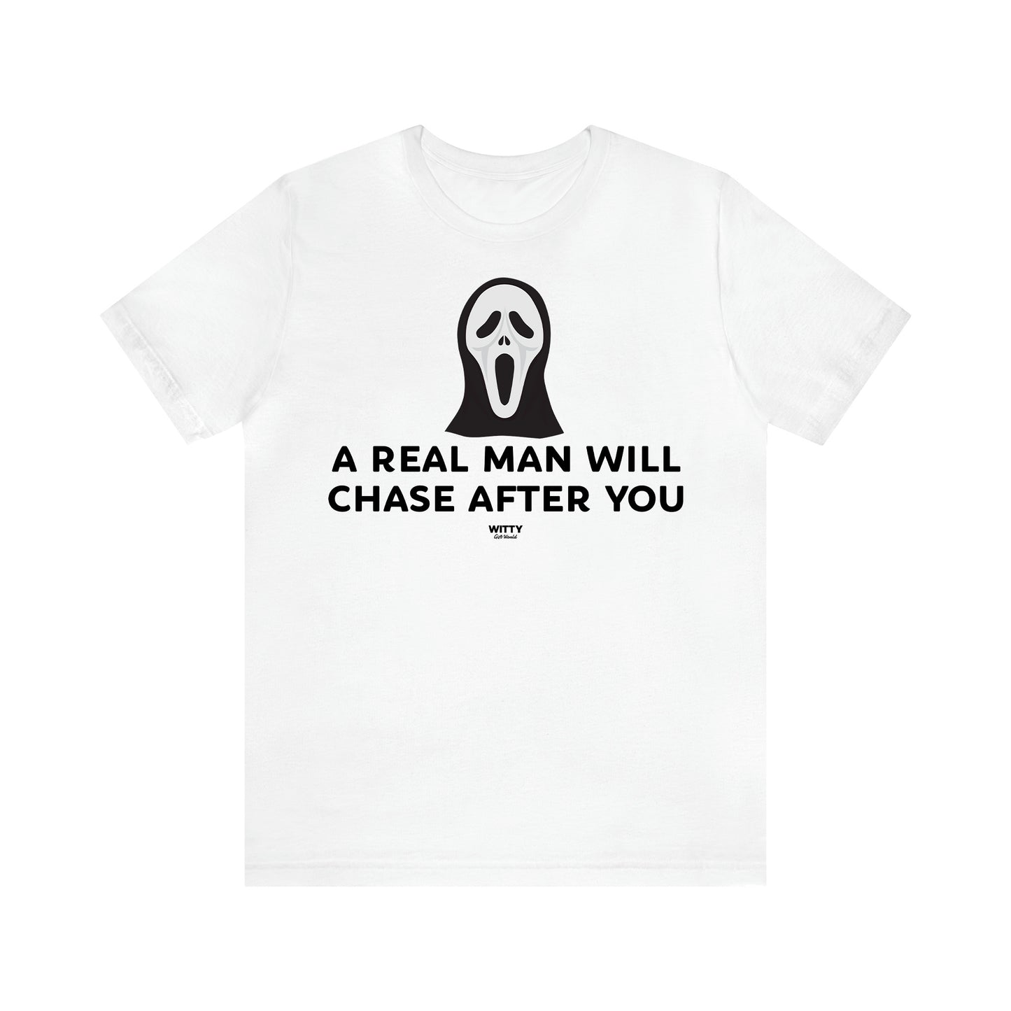 Women's T Shirts A Real Man Will Chase After You - Witty Gift World