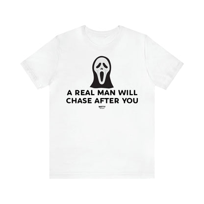 Women's T Shirts A Real Man Will Chase After You - Witty Gift World