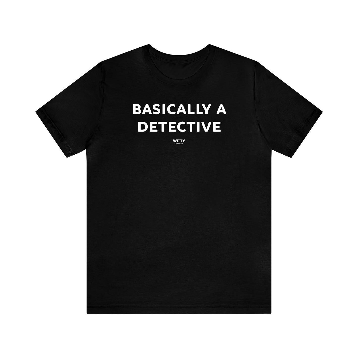 Funny Shirts for Women - Basically a Detective  - Women's T Shirts